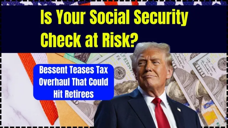 Is Your Social Security Check at Risk? Bessent Teases Tax Overhaul That Could Hit Retirees